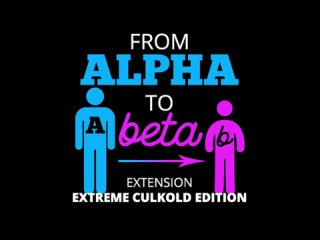 from alpha to beta extension extreme culkold edition [saveporn.net]
